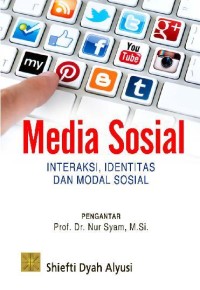 Image of Media Sosial : Interaksi, Identitas dan Modal Sosial / Shiefti Dyah Alyusi