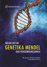 Image of Dasar- Dasar Genetika Mendel dan Pengembangaannya / Ida Bagus Made Artadana