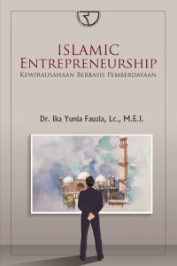 Image of Islamic Entrepreneurship : kewirausahaan berbasis pemberdayaan / Ika Yunia Fauzia