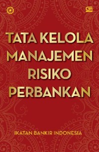 Image of Tata Kelola Manajemen Risiko Perbankan / Ikatan Bankir Indonesia