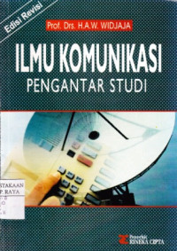 Image of Ilmu Komunikasi : Pengantar Studi Edisi Revisi / H.A.W. Widjaja