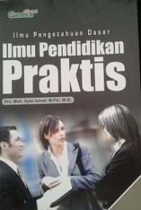 Image of Ilmu pengetahuan dasar: ilmu pendidikan praktis /Muh. Ilyas Ismail