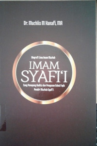 Image of Biografi Lima Imam Mazhab Imam Imam Syafi'i: sang penopang Hadits dan penyusun Ushul Fiqih pendiri Mazhab syafi'i
