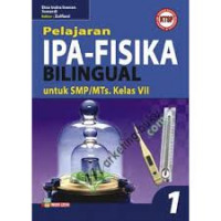Image of Pelajaran IPA-Fisika Biligual Untuk SMP/MTs Kelas VII Jilid 1 / Etsa Indra Irawan