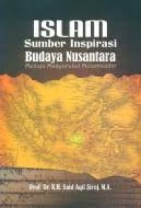 Image of Islam Sumber Inspirasi Budaya Nusantara : Menuju Masyarakat Mutamaddin / Said Aqil Siroj