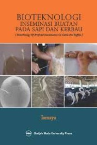 Image of Bioteknologi Inseminasi Buatan Pada Sapi Dan Kerbau: biotechnology of artificial insemination on cattle and buffalo / Ismaya