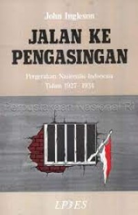 Image of Jalan ke Pengasingan : Pengerahan Nasionalis Tahun 1927-1934 / John Ingleson