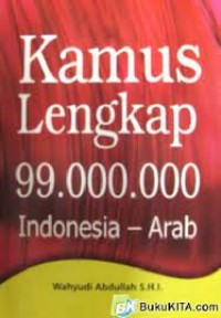 Image of Kamus Lengkap 99.000.000 Indonesia-Arab / Wahyudi Abdullah