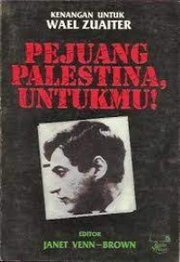 Image of Kenangan Untuk Wael Zuaiter : Pejuang Palestina Untukmu! / Janet Venn-Brown