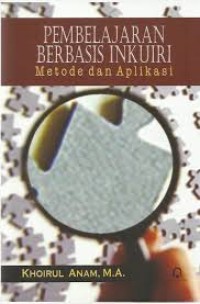 Image of Pembelajaran Berbasis Inkuiri : Metode dan Aplikasi / Khoirul Anam