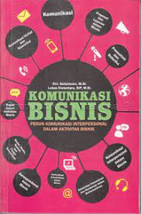 Image of Komunikasi Bisnis : Peran Komunikasi Interpersonal Dalam Aktivitas Bisnis / Suharsono