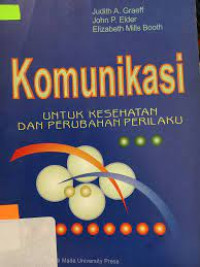 Image of Komunikasi : Untuk Kesehatan dan Perubahan Perilaku / Judith A. Graeff