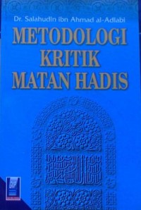 Image of Metodologi Kritik Matan Hadis / Salahudin Ibn Ahmad al-Adlabi