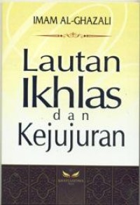 Image of Lautan Ikhlas dan Kejujuran / Imam Al-Ghazali