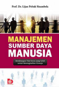 Image of Manajemen Sumber Daya Manusia: membangun Tim Kerja Yang Solid Untuk Meningkatkan Kinerja