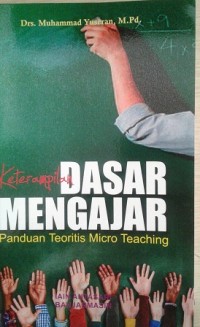 Image of Keterampilan Dasar Mengajar: panduan teoritis micro teaching / Muhammad Yuseran