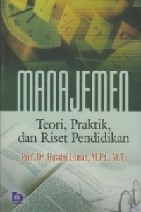 Image of Manajemen : Teori, Praktik, dan Riset Pendidikan / Husaini Usman