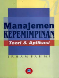 Image of Manajemen kepemimpinan: Teori dan Aplikasi / Irham Fahmi