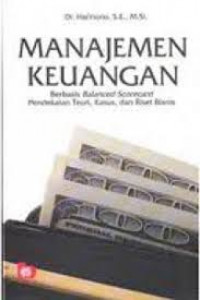 Image of Manajemen Keuangan: Berbasis Balanced Scorecard Pendekatan Teori, Kasus, dan Riset Bisnis / Harmono