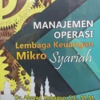 Image of Manajemen Operasi Lembaga Keuangan Mikro Syariah / Ahmad Subagyo