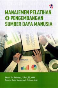 Image of Manajemen Pelatihan & Pengembangan Sumber Daya Manusia / Bakti Sri Rahayu