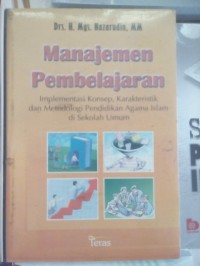 Image of Manajemen Pembelajaran: Implementasi Konsep, Karakteristik dan Metodologi Pendidikan Agama Islam di Sekolah Umum / Mgs. Nazarudin