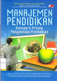 Image of Manajemen Pendidikan : Konsep dan Prinsip Pengelolaan Pendidikan / Didin Kurniadin