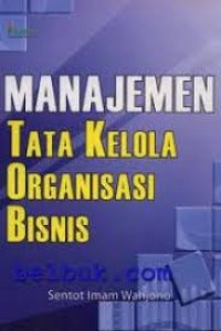 Image of Manajemen Tata Kelola Organisasi Bisnis / Sentot Imam Wahjono