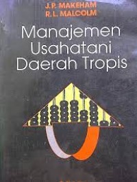 Image of Manajemen Usahatani Daerah Tropis / J.P. Makeham r R.L. Malcolm