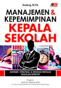Image of Manajemen dan kepemimpinan kepala sekolah : konsep , strategi dan inovasi menuju sekolah efektif / Andang