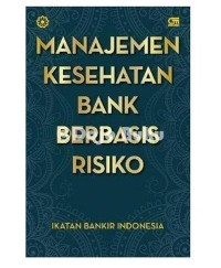 Image of Manajemen kesehatan bank berbasis risiko / Ikatan Bankir Indonesia