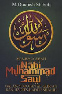 Image of Membaca Sirah Nabi Muhammad SAW : Dalam Sorotan Al-Quran dan Hadits-hadits Shahih / M. Quraish Shihab