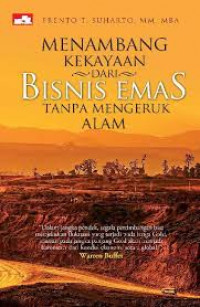Image of Menambang Kekayaan Dari Bisnis Emas Tanpa Mengeruk Alam / Frento T.Suharto