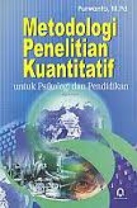 Image of Metodologi Penelitian Kuantitatif: untuk psikologi dan pendidikan / Purwanto