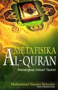 Image of Metafisika Al-Quran : Menangkap Intisari Tauhid / Muhammad Husaini Beheshti