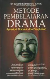 Image of Metode Pembelajaran Drama : Apresiasi, Ekspresi, dan Pengkajian / Suwardi Endraswara