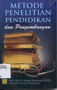 Image of Metode Penelitian Pendidikan dan Pengembangan / Punaji Setyosari