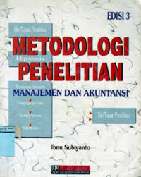 Image of Metodologi Penelitian : Manajemen dan Akuntasi Edisi 3 / Ibnu Subiyanto