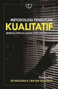 Image of Metodologi penelitian kualitatif : berbagi pengalaman dari lapangan / Siti Kholifah (Editor)