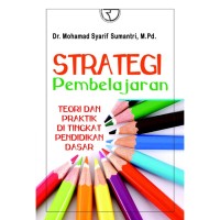 Image of Strategi pembelajaran: teori dan praktik di tingkat pendidikan dasar / Mohamad Syarif Sumantri