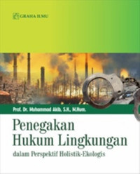 Image of Penegakan Hukum Lingkungan : Dalam perspektif Holististik-Ekologis