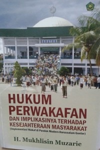 Image of Hukum Perwakafan dan Implikasinya Terhadap Kesejahteraan Masyarakat (Implementasi wakaf di Pondok Modern Darussalam Gontor)