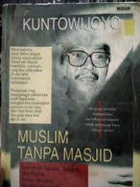 Image of Muslim Tanpa Masjid : Esai-esai Agama, Budaya, dan Politik dalam Bingkai Strukturalisme Transendental / Kuntowijoyo