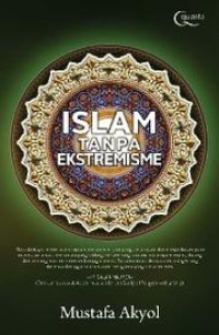 Image of Islam Tanpa Ekstremisme : Potret seorang muslim untuk kebebasan / Mustafa Akyol