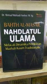 Image of Bahth Al-Masail Nahdlatul Ulama: melacak dinamika pemikiran mazhab kaum tradisionalis