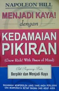 Image of Menjadi Kaya! dengan Kedamaian Pikiran (Grow Rich! with Peach of Mind) / Napoleon Hill