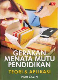 Image of Gerakan Menata Mutu Pendidikan : Teori dan Aplikasi / Nur Zazin