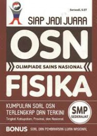 Image of Siap Jadi Juara OSN Olimpiade Sains Nasional Fisika SMP / Sarwadi