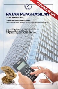 Image of Pajak Penghasilan (Teori dan Praktik) : Undang-Undang Pajak Penghasilan Konsolidasi Undang-Undang Harmonisasi Peraturan Perpajakan / Sabar L. Tobing