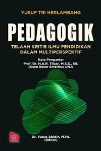 Image of Pedagogik : Telaah Kritis Ilmu Pendidikan Dalam Multiperspektif / Yusuf Tri Herlambang